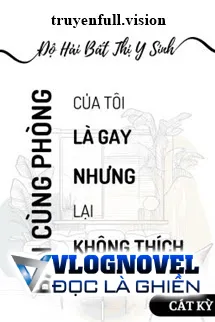Bạn Cùng Phòng Là Gay - Độ Hải Bất Thị Y Sinh