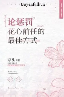 Bàn Luận Về Biện Pháp Tốt nhất Trừng Trị Người Yêu Cũ Trăng Hoa