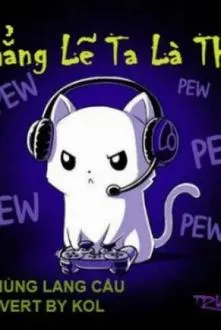 Chẳng Lẽ Ta Là Thần