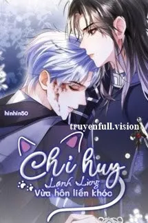 Chỉ Huy Lạnh Lùng Vừa Hôn Liền Khóc