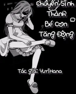 Chuyển Sinh Thành Bé Con Tăng Động