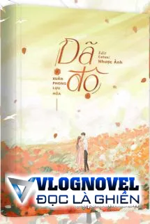 Dã Độ - Xuân Phong Lựu Hỏa