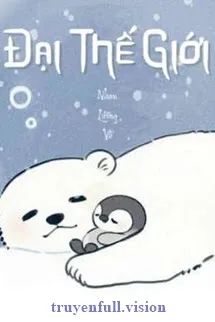 Đại Thế Giới - Nhan Lương Vũ