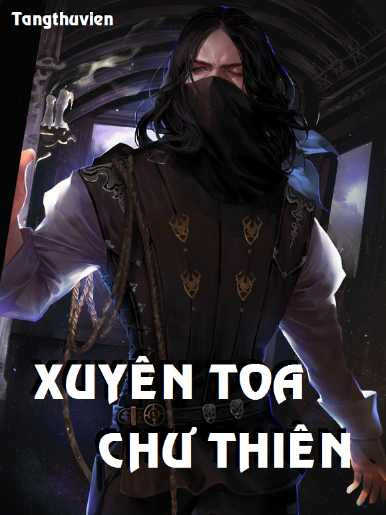 [Dịch]Xuyên Toa Chư Thiên