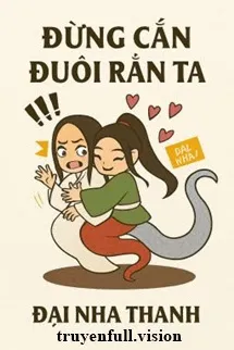 Đừng Cắn Đuôi Rắn Ta - Đại Nha Thanh