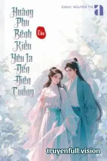 Hoàng Phu Bệnh Kiều Yêu Ta Đến Điên Cuồng
