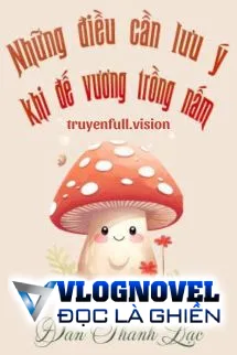 Những Điều Cần Lưu Ý Khi Đế Vương Trồng Nấm