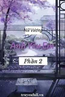 Nữ Vương, Anh Yêu Em (Phần 2)