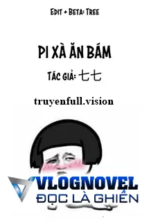Pi Xà Ăn Bám - Thất Thất