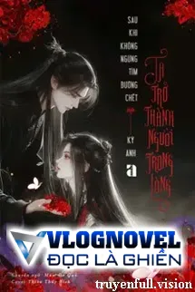 Sau Khi Không Ngừng Tìm Đường Chết, Ta Trở Thành Người Trong Lòng