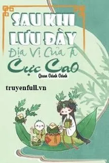 Sau Khi Lưu Đày Địa Vị Của Ta Cực Cao