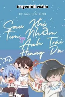 Sau Khi Tìm Nhầm Anh Trai Hoang Dã