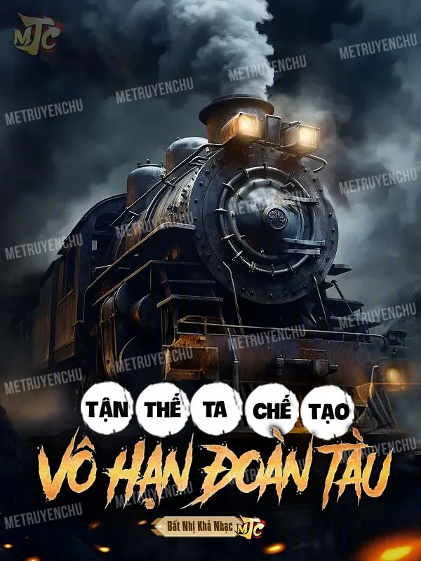 Tận Thế: Ta Chế Tạo Vô Hạn Đoàn Tàu