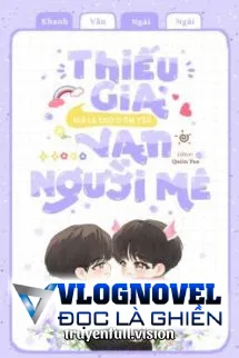 Thiếu Gia Giả Là Thỏ O Ốm Yếu Vạn Người Mê