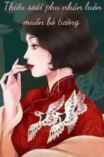 Thiếu Soái Phu Nhân Luôn Muốn Bò Tường