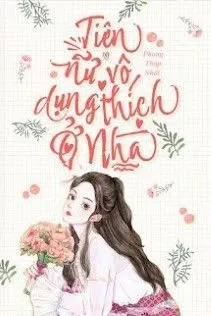 Tiên Nữ Vô Dụng Thích Ở Nhà