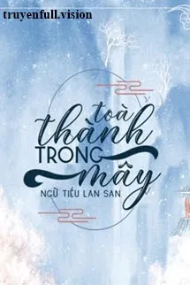 Toà Thành Trong Mây - Ngữ Tiếu Lan San