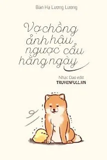 Vợ Chồng Ảnh Hậu Ngược Cẩu Hằng Ngày