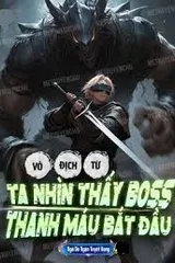 Vô Địch Từ Khi Ta Nhìn Thấy Thanh Máu Của BOSS (Bản dịch)