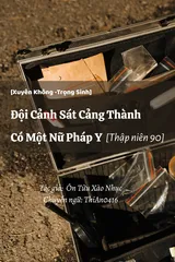 [Xuyên Không -Trọng Sinh] Đội Cảnh Sát Cảng Thành Có Một Nữ Pháp Y