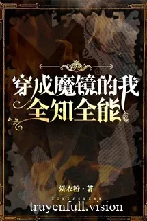 Xuyên Thành Ma Kính Ta Toàn Trí Toàn Năng