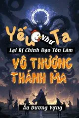 Yếu Gà Như Ta Lại Bị Chính Đạo Tôn Làm Vô Thượng Thánh Ma (Dịch)